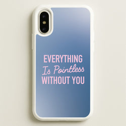 Everything Is Pointless Without You  - Lewis Capaldi Phone Case for iPhone X / XS