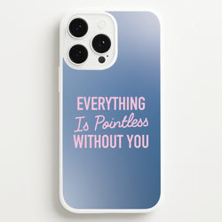Everything Is Pointless Without You  - Lewis Capaldi Phone Case for iPhone 13 Pro Max