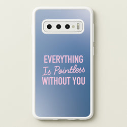 Everything Is Pointless Without You  - Lewis Capaldi Phone Case for Galaxy S10 Plus