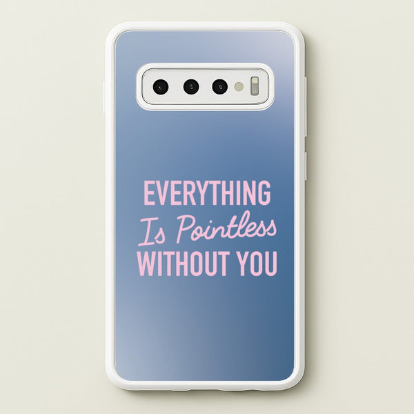 Everything Is Pointless Without You  - Lewis Capaldi Phone Case for Galaxy S10 Plus