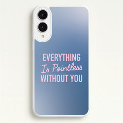 Everything Is Pointless Without You  - Lewis Capaldi Phone Case for Galaxy S25 Edge
