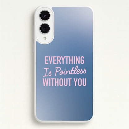 Everything Is Pointless Without You  - Lewis Capaldi Phone Case for Galaxy S25 Edge