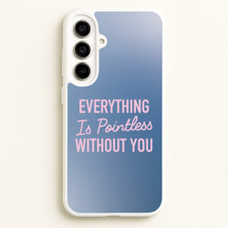 Everything Is Pointless Without You  - Lewis Capaldi Phone Case for Galaxy A56