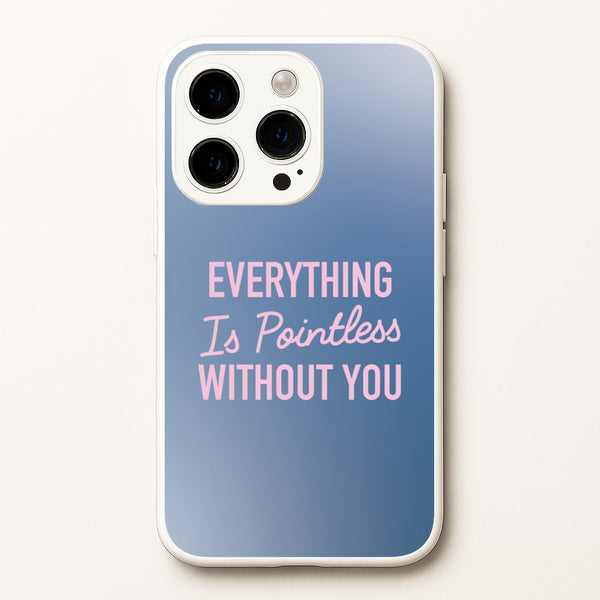 Everything Is Pointless Without You  - Lewis Capaldi Phone Case for iPhone 14 Pro Max