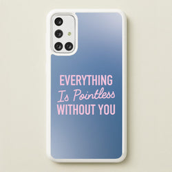 Everything Is Pointless Without You  - Lewis Capaldi Phone Case for Galaxy A71