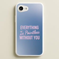 Everything Is Pointless Without You  - Lewis Capaldi Phone Case for iPhone 16e