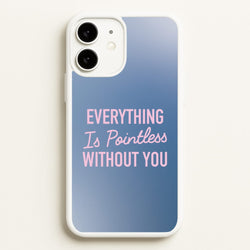 Everything Is Pointless Without You  - Lewis Capaldi Phone Case for iPhone 11