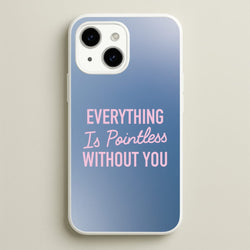 Everything Is Pointless Without You  - Lewis Capaldi Phone Case for iPhone 14 Plus