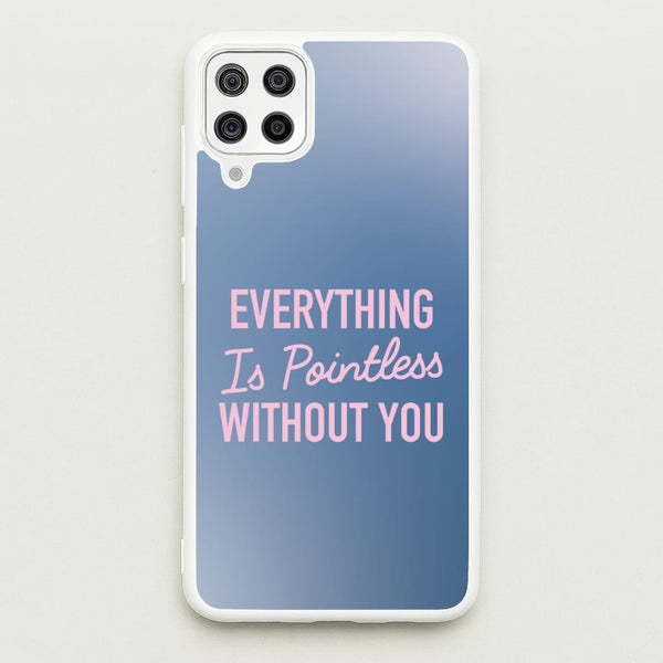 Everything Is Pointless Without You  - Lewis Capaldi Phone Case for Galaxy A12