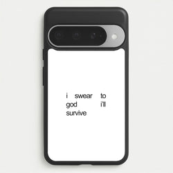 I Swear To God I'll Survive Phone Case for Google Pixel 10 Pro XL