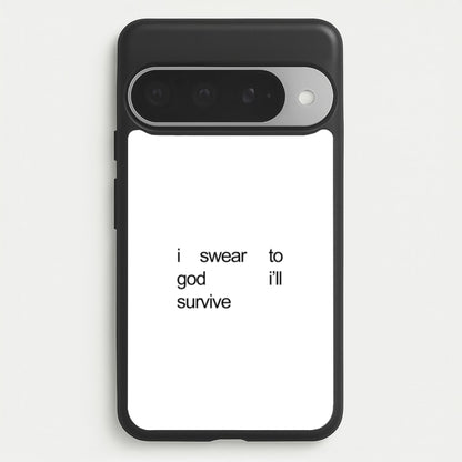 I Swear To God I'll Survive Phone Case for Google Pixel 10 Pro XL