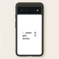 I Swear To God I'll Survive  - Lewis Capaldi Phone Case for Google Pixel 6