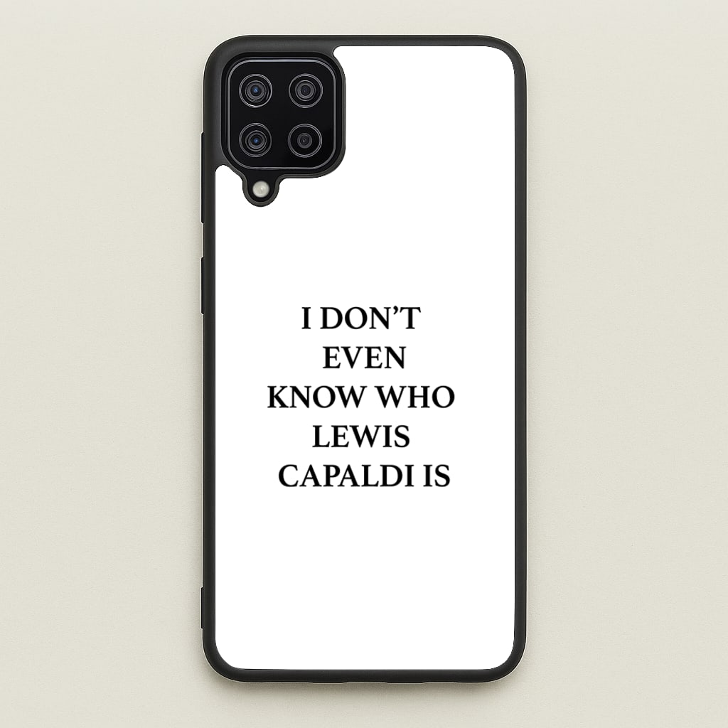 I Don't Even Know  - Lewis Capaldi Phone Case for Galaxy A12