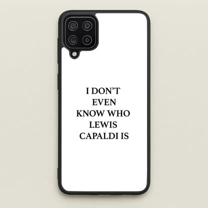 I Don't Even Know  - Lewis Capaldi Phone Case for Galaxy A12