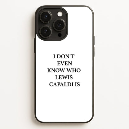 I Don't Even Know  - Lewis Capaldi Phone Case for iPhone 12 Pro Max