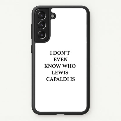 I Don't Even Know  - Lewis Capaldi Phone Case for Galaxy S22