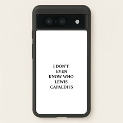 I Don't Even Know  - Lewis Capaldi Phone Case for Google Pixel 8