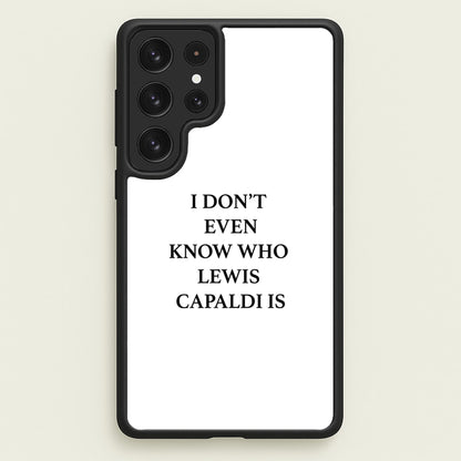 I Don't Even Know  - Lewis Capaldi Phone Case for Galaxy S23 Ultra