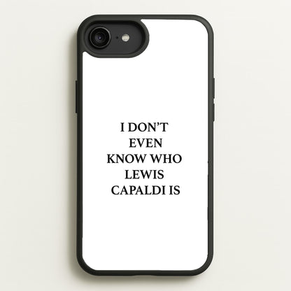 I Don't Even Know  - Lewis Capaldi Phone Case for iPhone 6 Plus / 7 Plus / 8 Plus