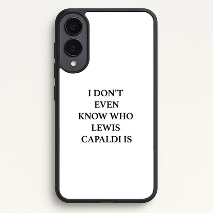 I Don't Even Know  - Lewis Capaldi Phone Case for Galaxy S25 Edge