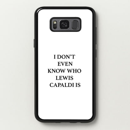 I Don't Even Know  - Lewis Capaldi Phone Case for Galaxy S8 Plus
