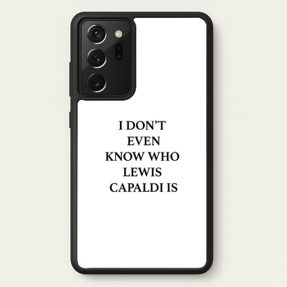 I Don't Even Know  - Lewis Capaldi Phone Case for Galaxy Note 20 Ultra