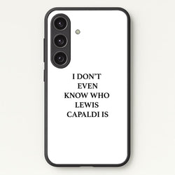I Don't Even Know  - Lewis Capaldi Phone Case for Galaxy S25