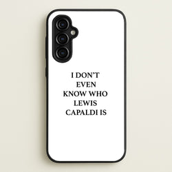 I Don't Even Know  - Lewis Capaldi Phone Case for Galaxy A54