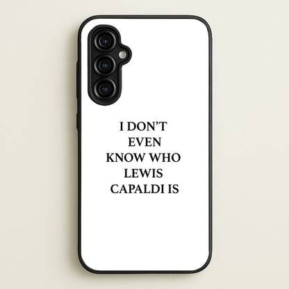 I Don't Even Know  - Lewis Capaldi Phone Case for Galaxy A54