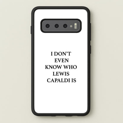 I Don't Even Know  - Lewis Capaldi Phone Case for Galaxy S10 Plus