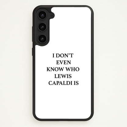 I Don't Even Know  - Lewis Capaldi Phone Case for Galaxy S23 Plus
