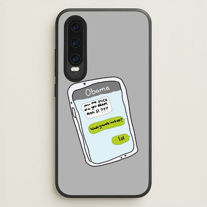 Messaging Obama  - Big Lez Phone Case for Huawei P30