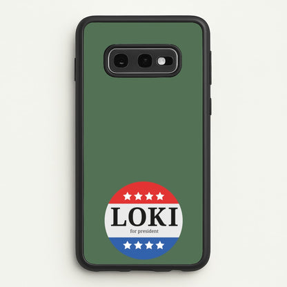 Loki For President  - Loki Phone Case for Galaxy S10e
