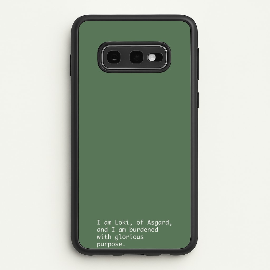 Burdened With Glorious Purpose  - Loki Phone Case for Galaxy S10e