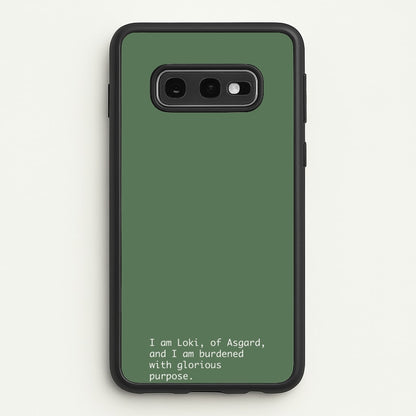 Burdened With Glorious Purpose  - Loki Phone Case for Galaxy S10e