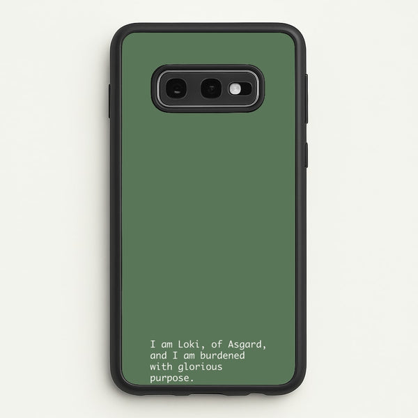 Burdened With Glorious Purpose  - Loki Phone Case for Galaxy S10e