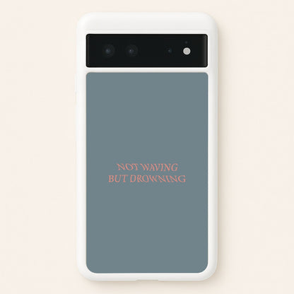 Not Waving But Drowning -  - Loyle Carner Phone Case for Google Pixel 6