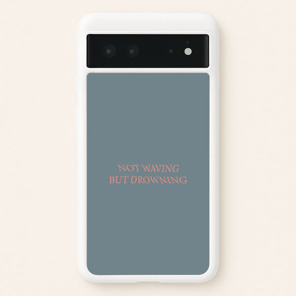 Not Waving But Drowning -  - Loyle Carner Phone Case for Google Pixel 6