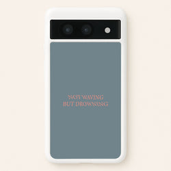 Not Waving But Drowning -  - Loyle Carner Phone Case for Google Pixel 8a