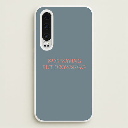 Not Waving But Drowning -  - Loyle Carner Phone Case for Huawei P30