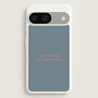 Not Waving But Drowning -  - Loyle Carner Phone Case for Google Pixel 9 / 9 Pro