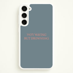 Not Waving But Drowning -  - Loyle Carner Phone Case for Galaxy S23