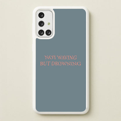 Not Waving But Drowning -  - Loyle Carner Phone Case for Galaxy A71