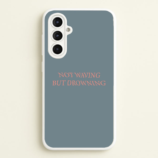 Not Waving But Drowning -  - Loyle Carner Phone Case for Galaxy A16