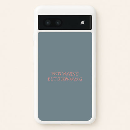 Not Waving But Drowning -  - Loyle Carner Phone Case for Google Pixel 7a