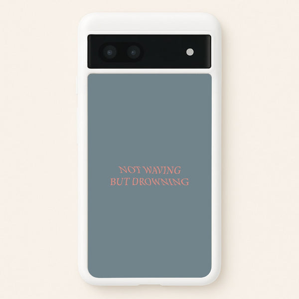 Not Waving But Drowning -  - Loyle Carner Phone Case for Google Pixel 7a