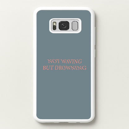 Not Waving But Drowning -  - Loyle Carner Phone Case for Galaxy S8