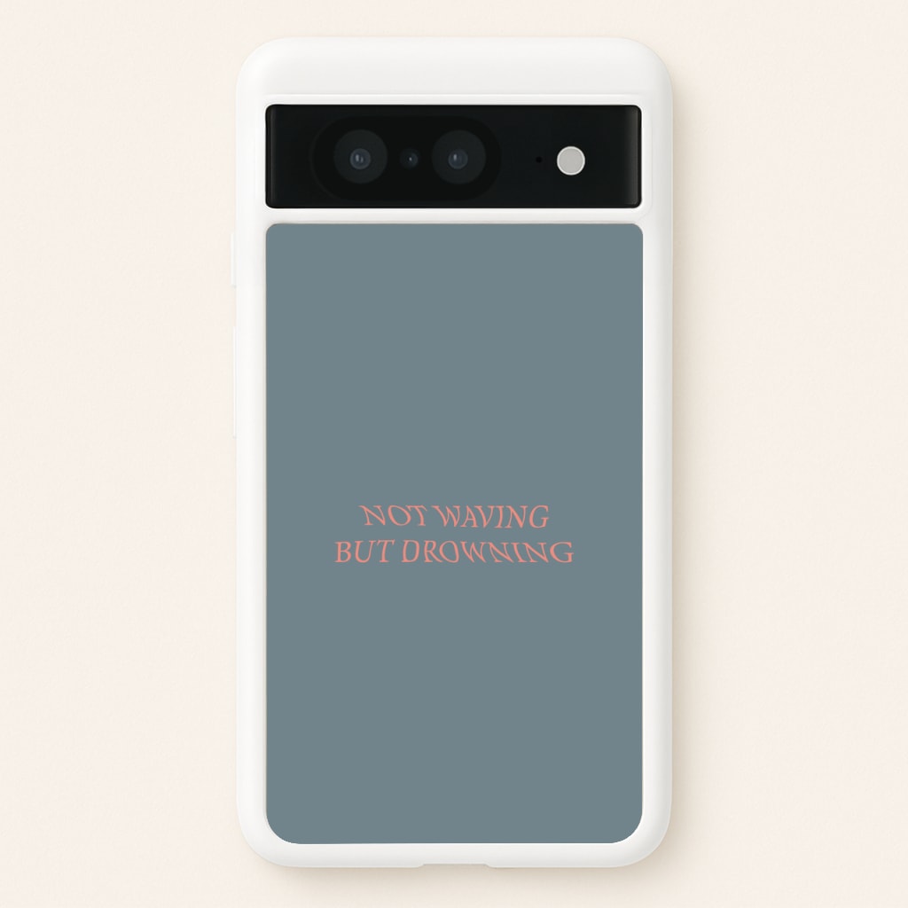 Not Waving But Drowning -  - Loyle Carner Phone Case for Google Pixel 8