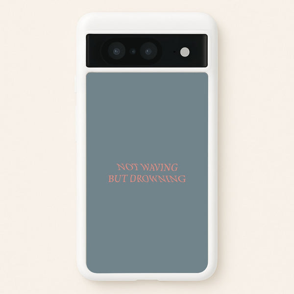 Not Waving But Drowning -  - Loyle Carner Phone Case for Google Pixel 8