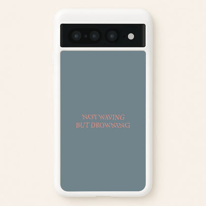 Not Waving But Drowning -  - Loyle Carner Phone Case for Google Pixel 7 Pro
